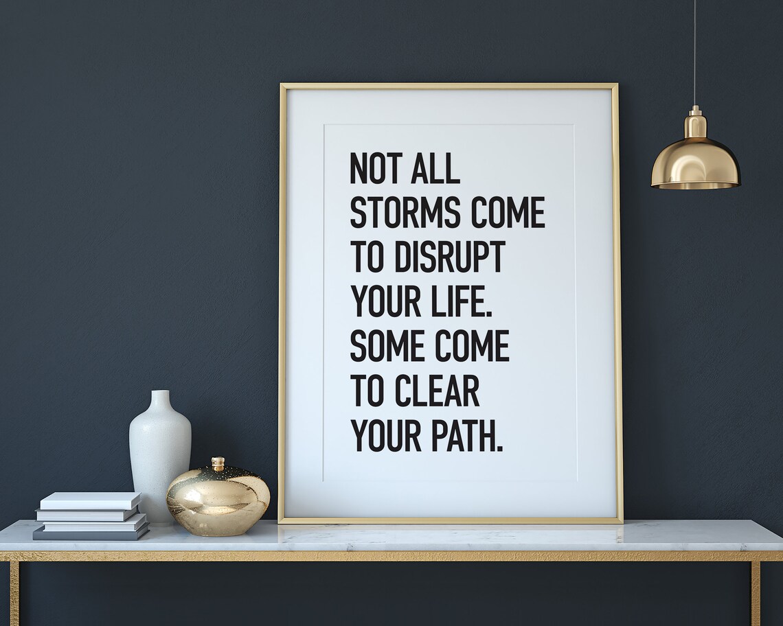 Not All Storms Come To Disrupt Your Life Inspirational Quote Poster - Image 2