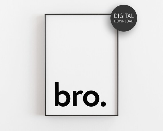 Bro Typography Print Funny Minimalist Boys Room Modern Black and White Decor