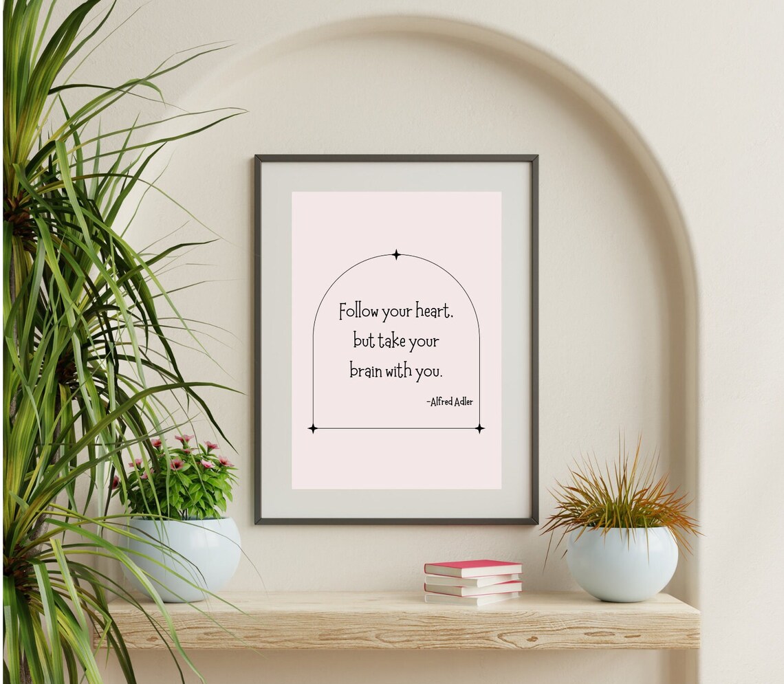 Follow Your Heart Take Your Brain With You Alfred Adler Quote Poster - Image 2