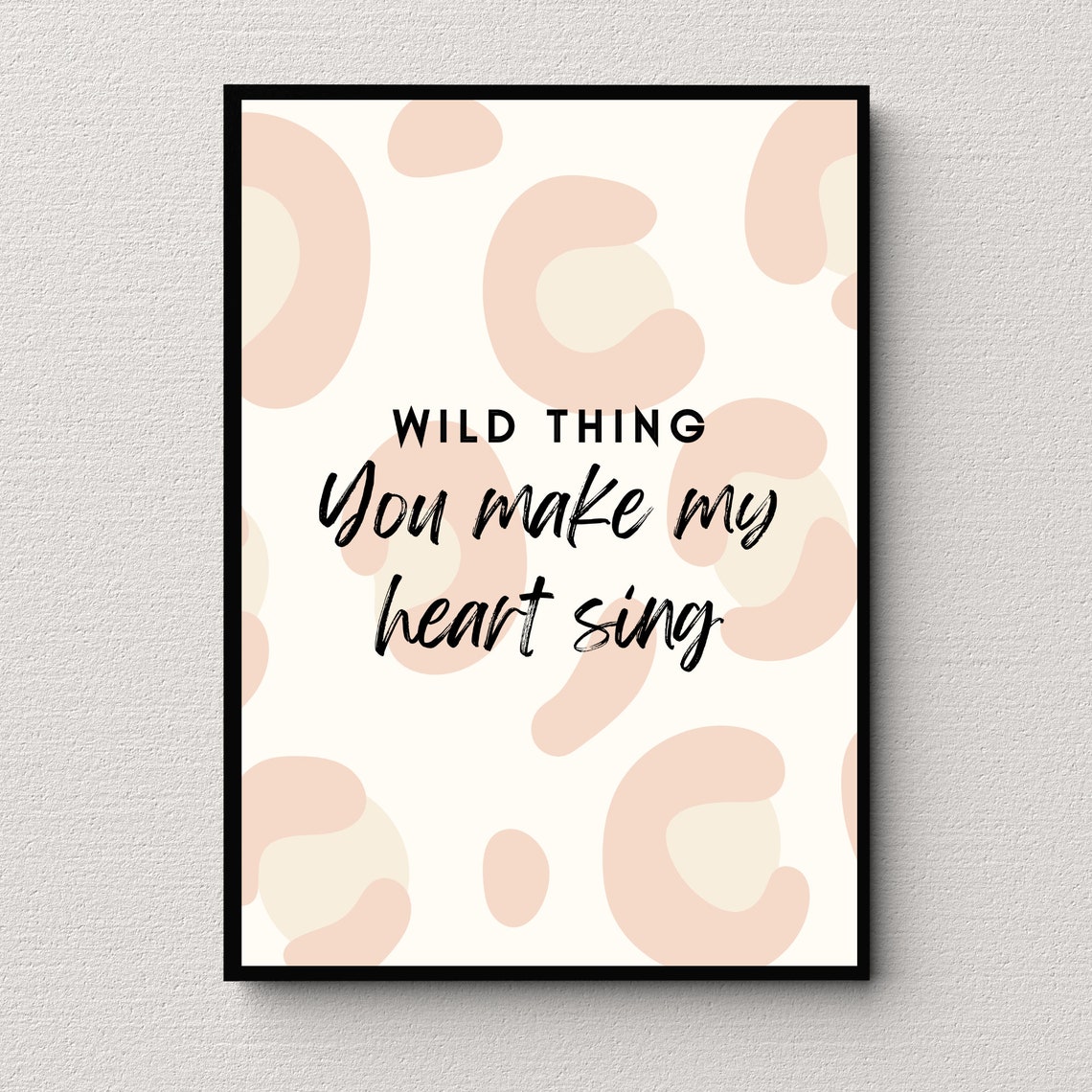 Wild Thing You Make My Heart Sing Leopard Print Love Quote Poster - Image 2