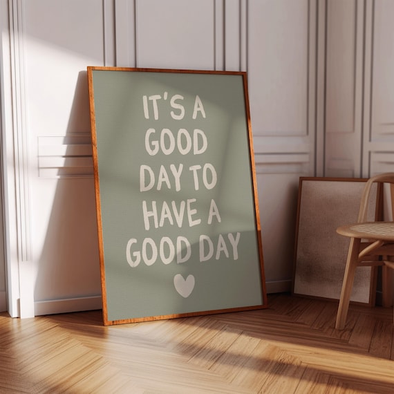 Its A Good Day To Have A Good Day Sage Green Hand Lettered Wall Art