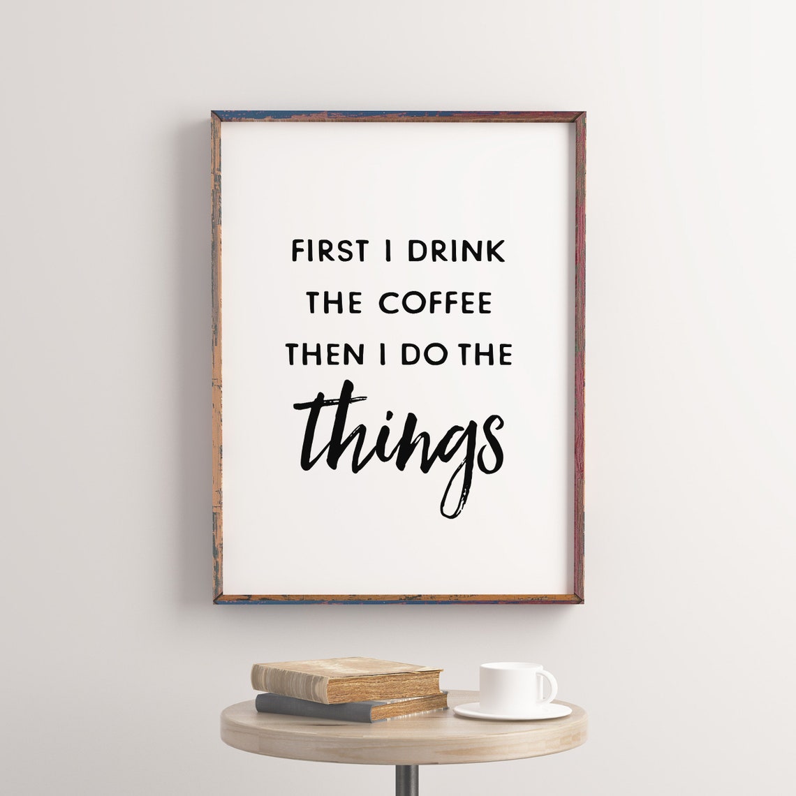First I Drink The Coffee Then I Do The Things Kitchen Poster - Image 3