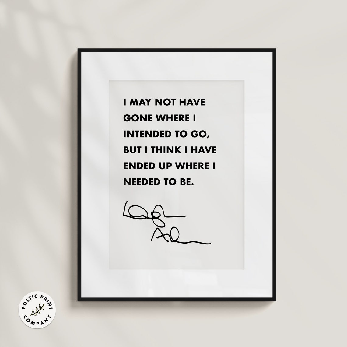Douglas Adams I May Not Have Gone Where I Intended To Go Quote Poster