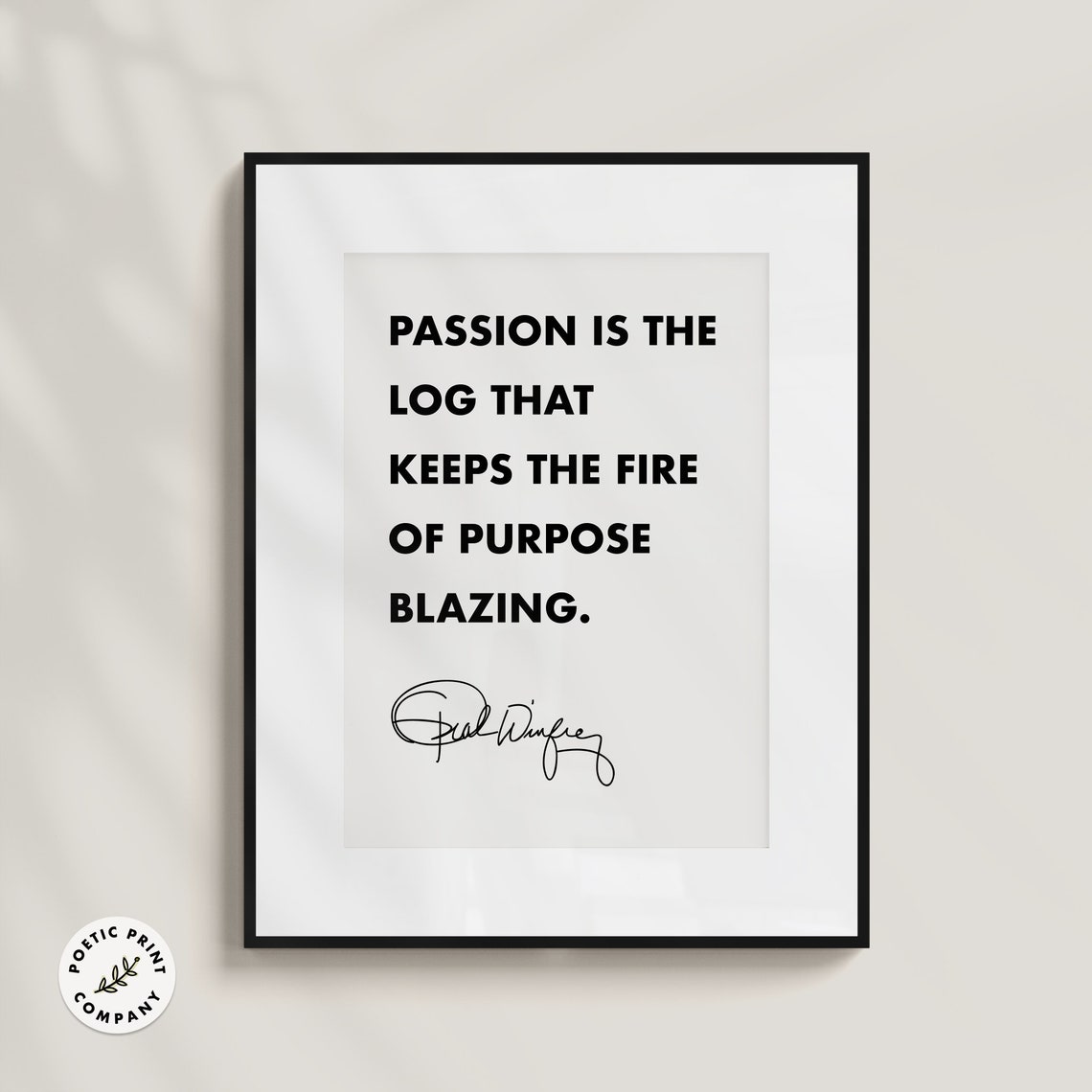 Oprah Winfrey Passion Is The Log That Keeps The Fire Blazing Poster - Image 3