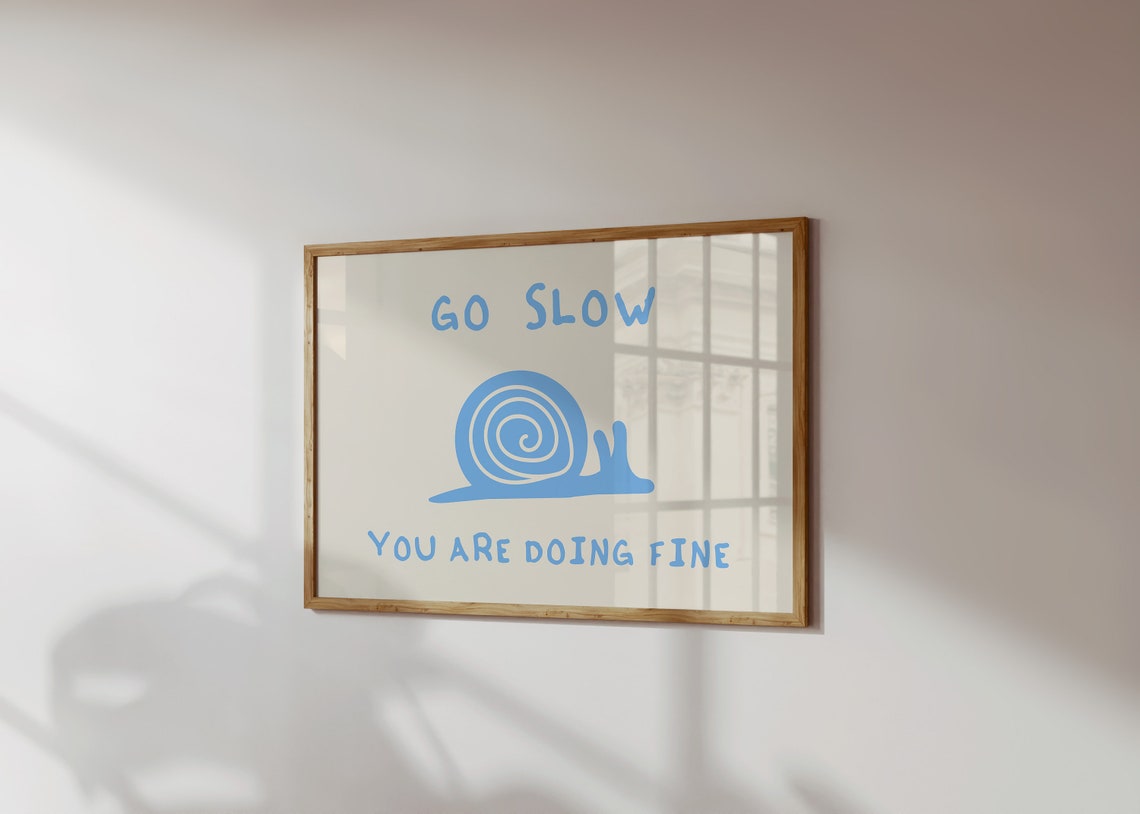 Go Slow You Are Doing Fine Blue Snail Motivational Quote Poster - Image 5