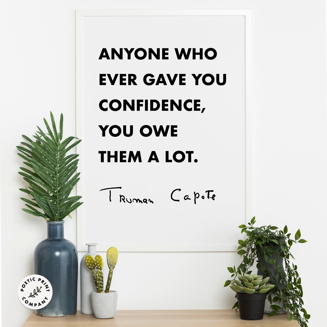 Truman Capote Anyone Who Ever Gave You Confidence Quote Wall Print - Image 4