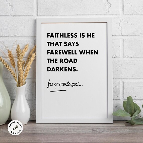 JRR Tolkien Faithless Is He That Says Farewell Road Darkens Quote Poster