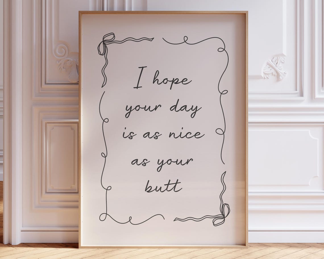 I Hope Your Day Is As Nice As Your Butt Print Funny Bathroom Poster Nice Butt Print Coquette Bow Trendy Wall Art - Image 3