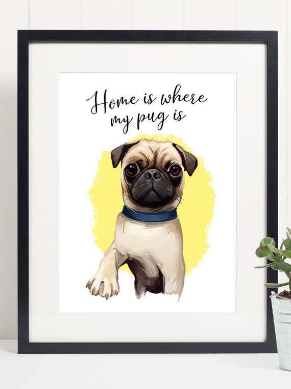 Pug Dog Home Is Where My Quote Art Print Pet Lover Poster Wall