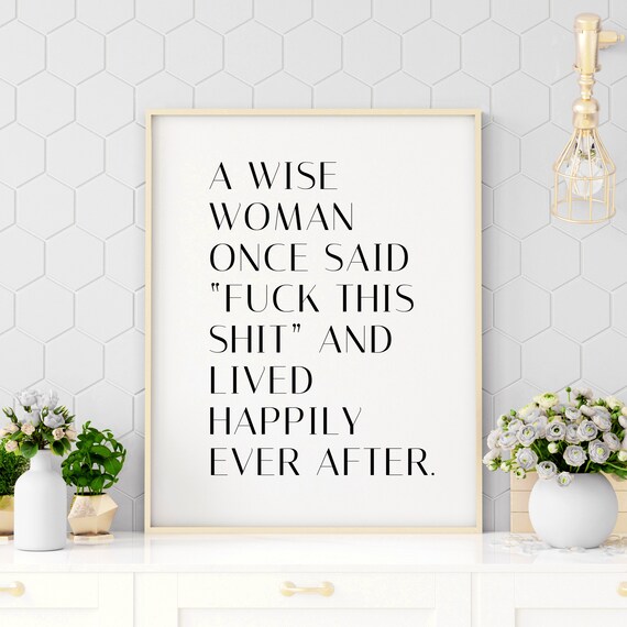 A Wise Woman Once Said Funny Sarcastic Quote Poster for Women