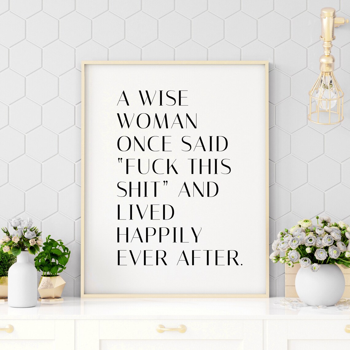 A Wise Woman Once Said Funny Sarcastic Quote Poster for Women