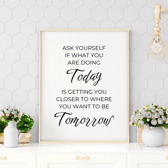 Ask Yourself Motivational Today Tomorrow Quote Typography Poster