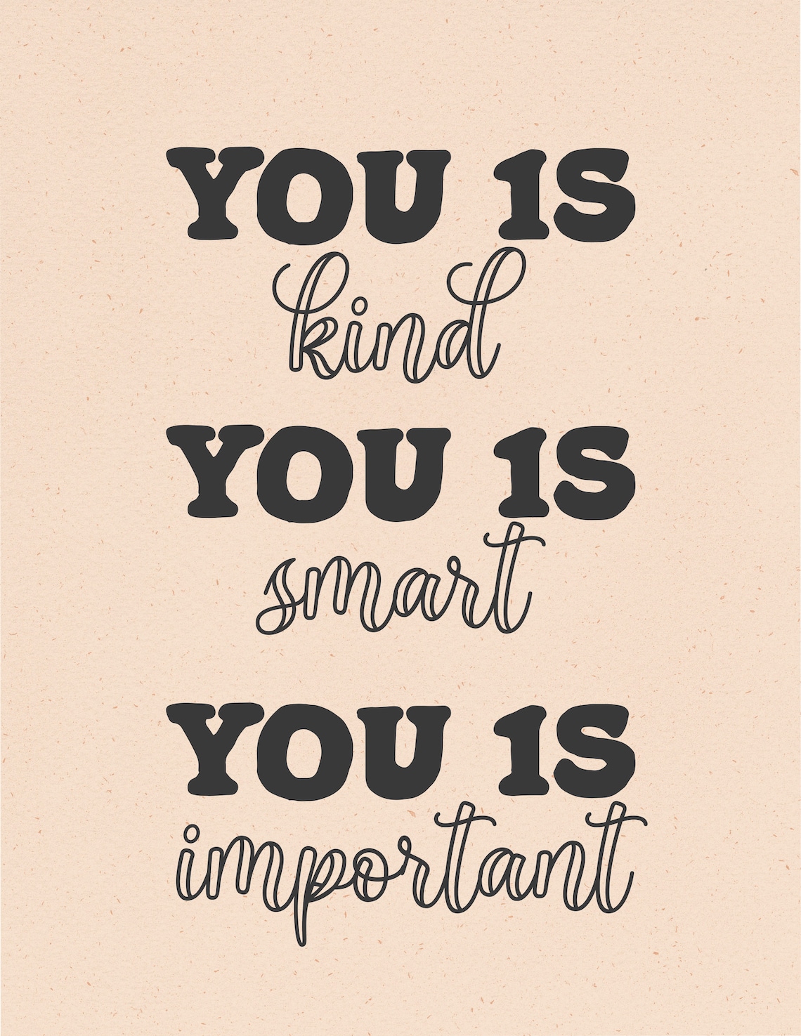 You Is Kind You Is Smart You Is Important Movie Quote Poster - Image 2