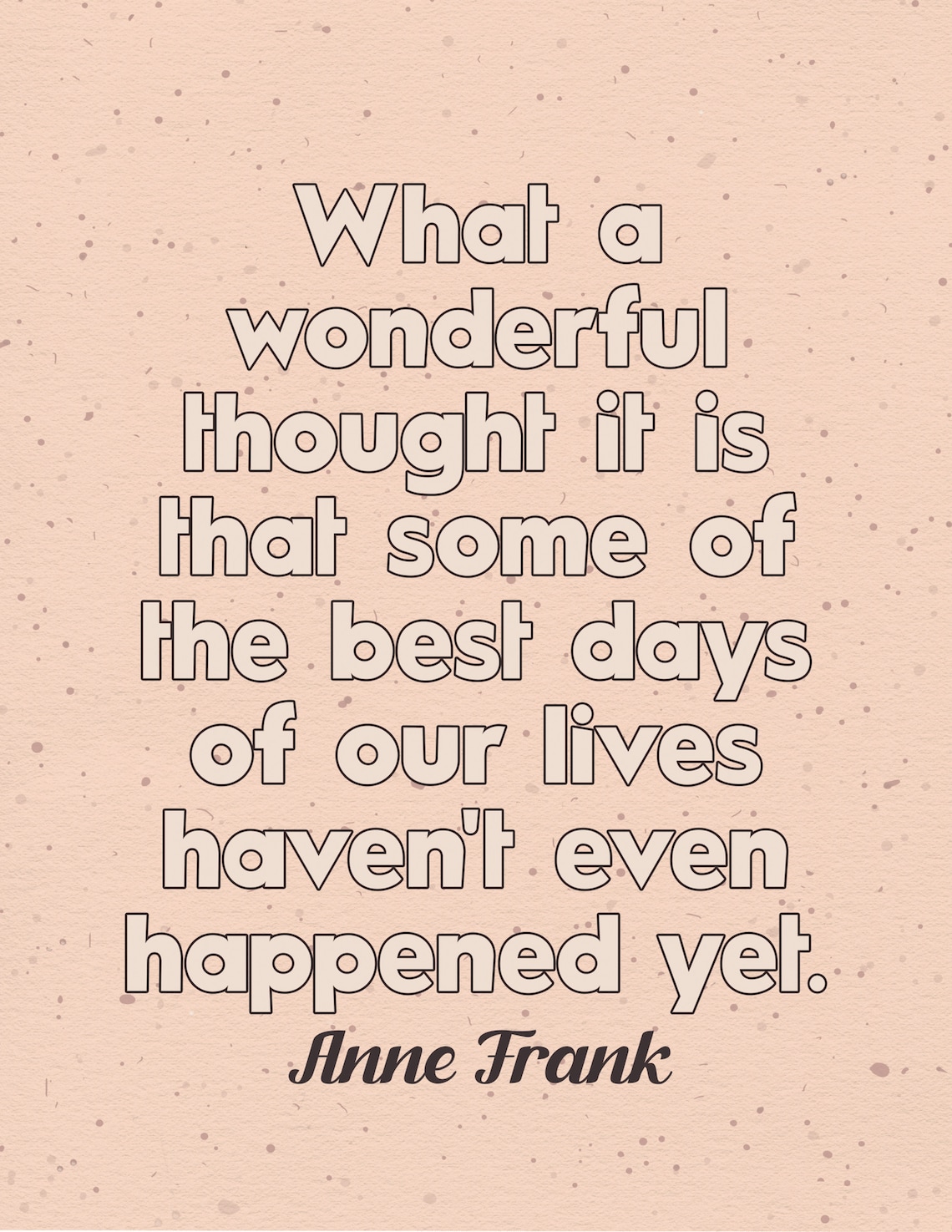 Anne Frank Best Days Of Our Lives Have Not Happened Yet Quote Poster - Image 2