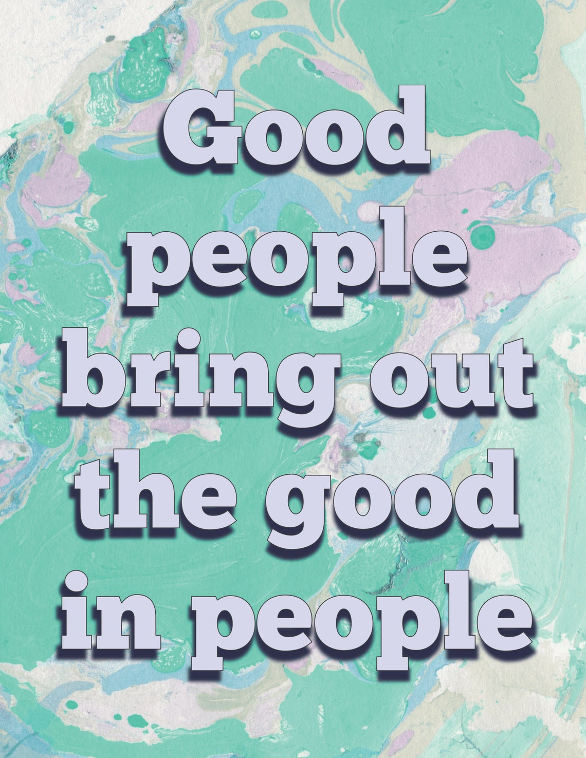 Good People Bring Out The Good In People Teal Marble Quote Poster - Image 2