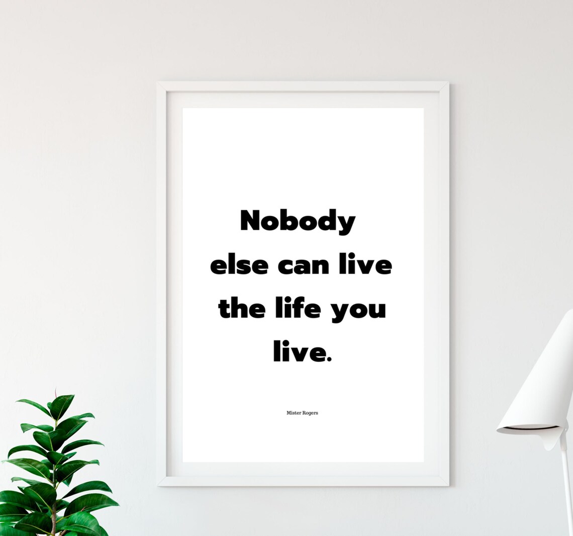 Mister Rogers Nobody Else Can Live The Life You Live Quote Wall Art Poster - Image 3
