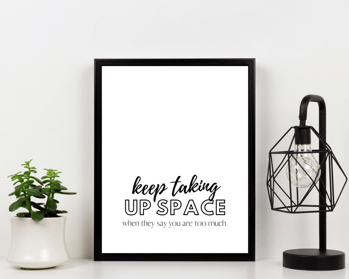 Keep Taking Up Space When They Say You Are Too Much Feminist Wall Art - Image 2