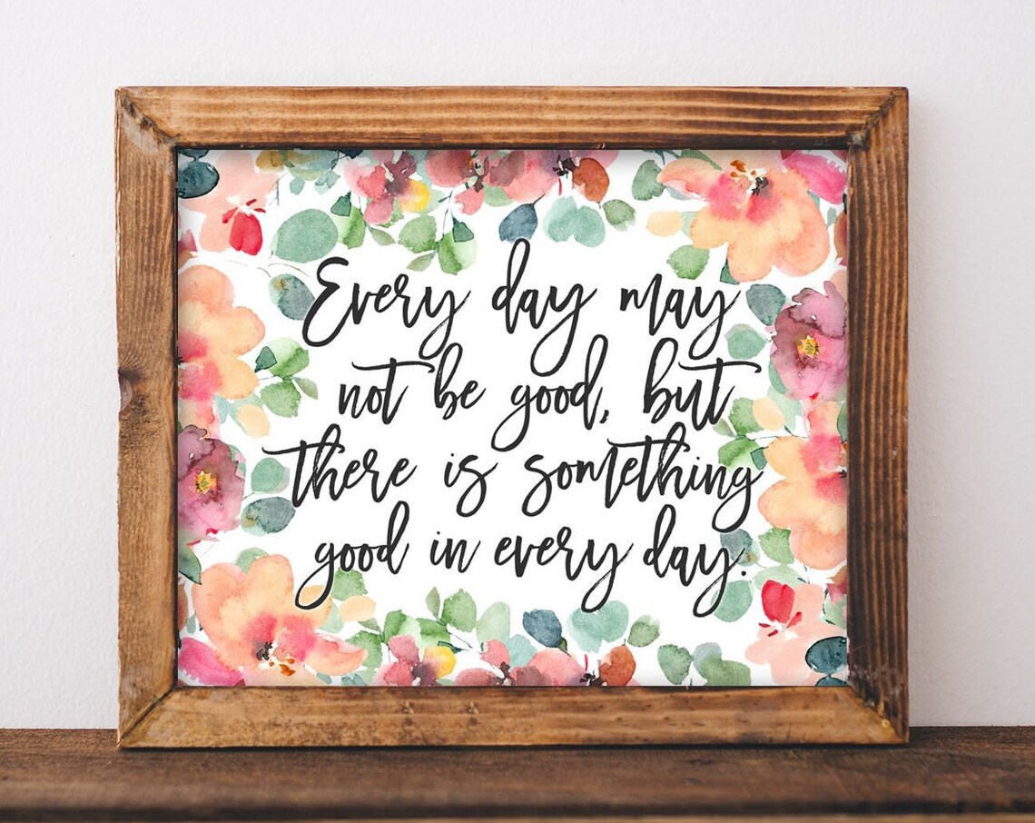 Every Day May Not Be Good Boho Floral Art Print