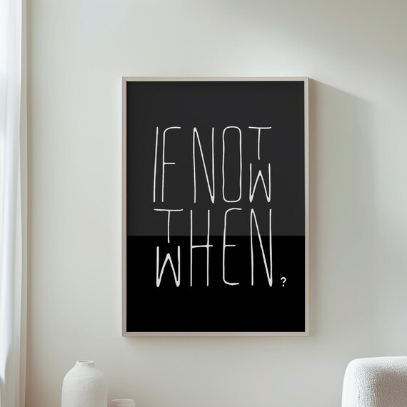 If Not Now Then When Poster, Minimalist Quote Art