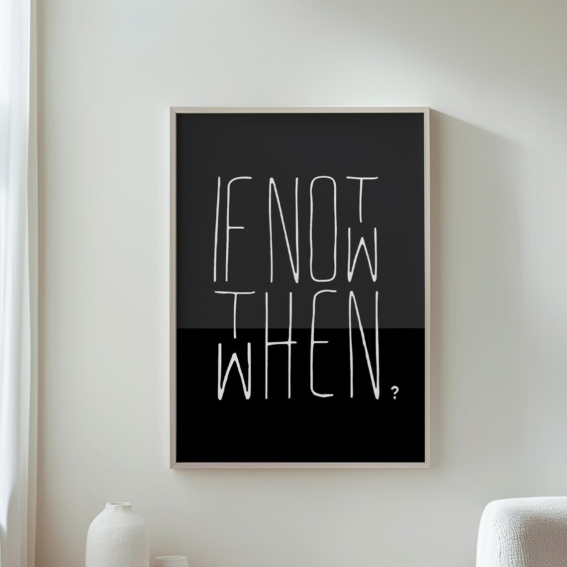 If Not Now Then When Poster, Minimalist Quote Art