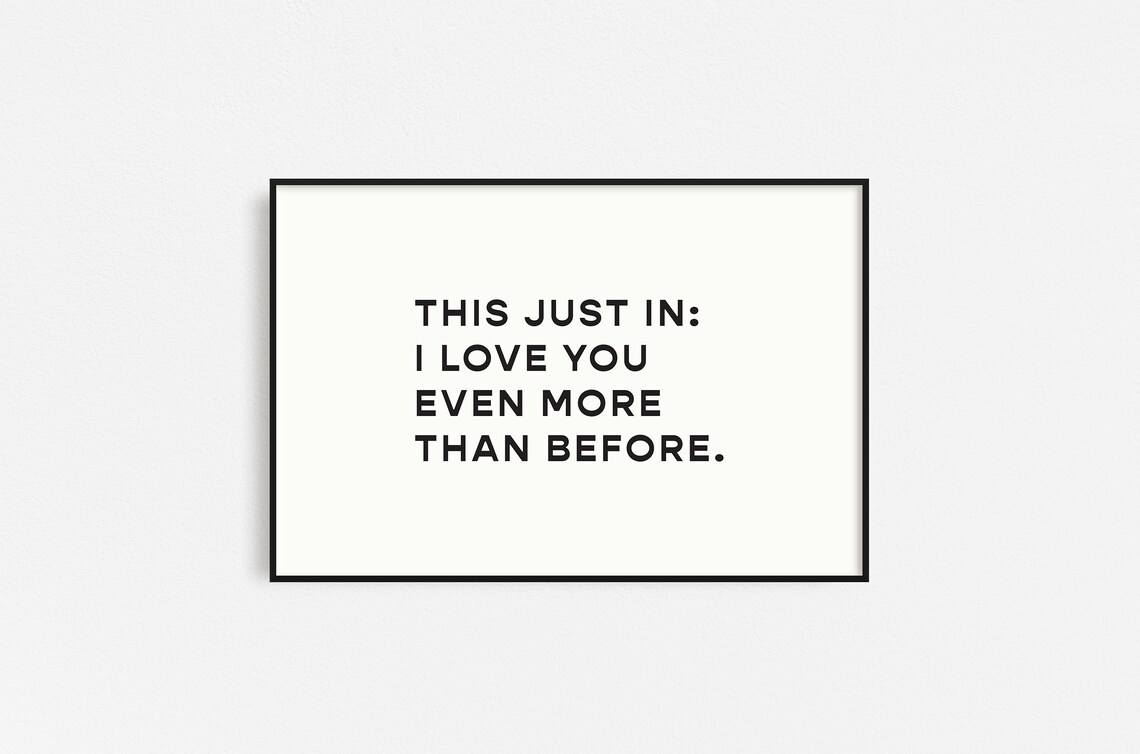 I Love You Even More Than Before Art Print