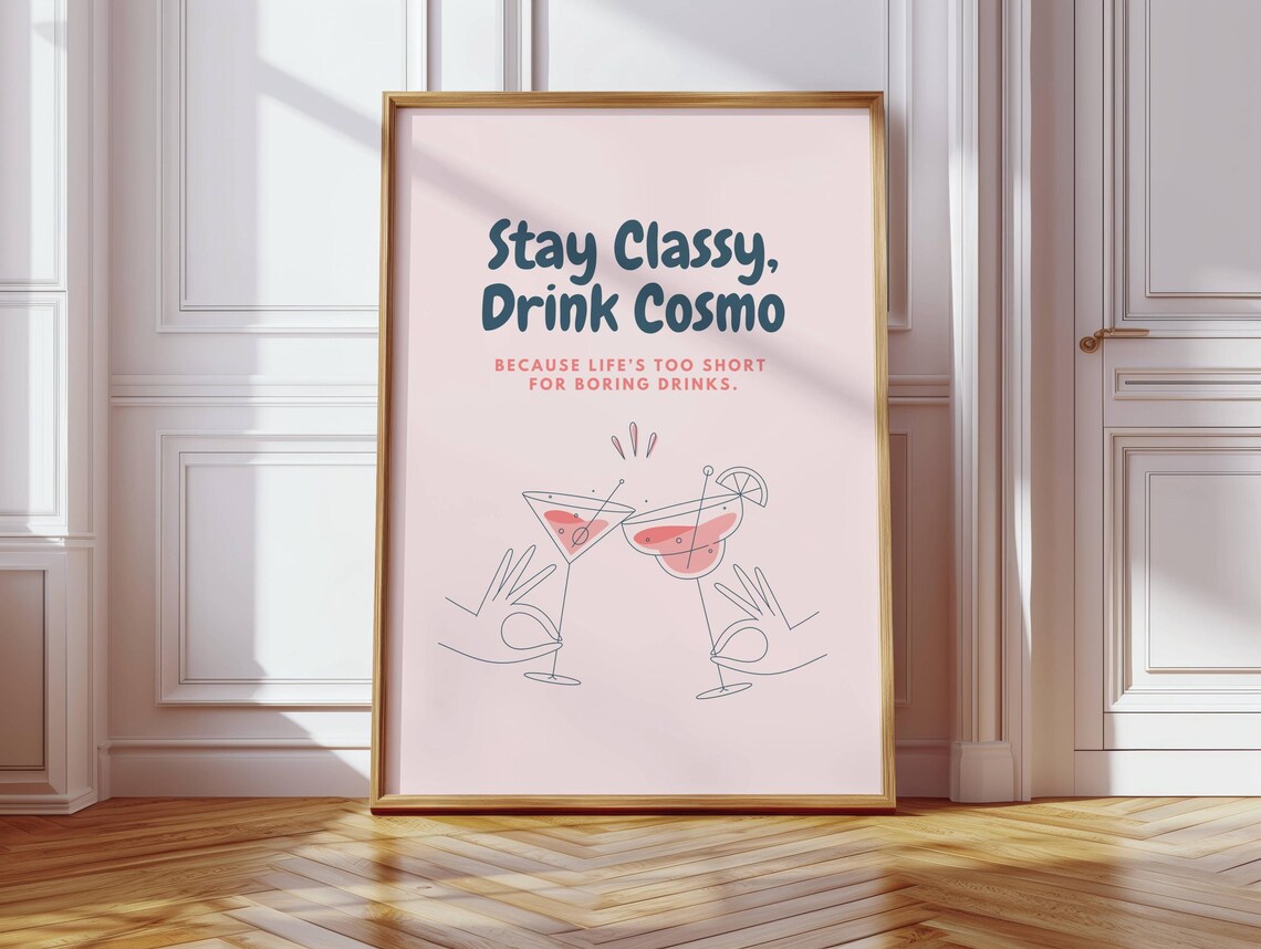Stay Classy Drink Cosmo Pink Cocktail Bar Cart Art Wall Poster