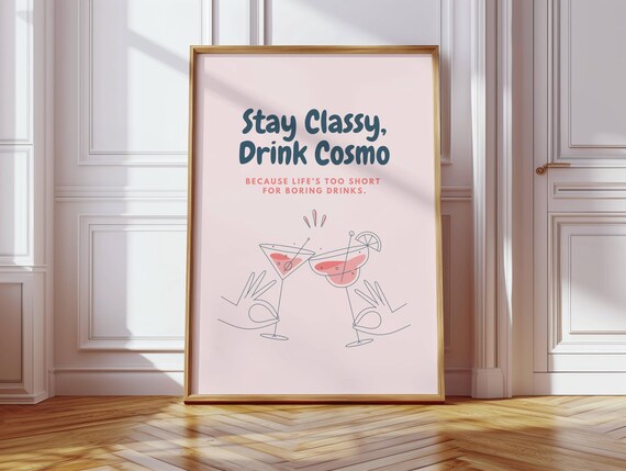 Stay Classy Drink Cosmo Pink Cocktail Bar Cart Art Wall Poster