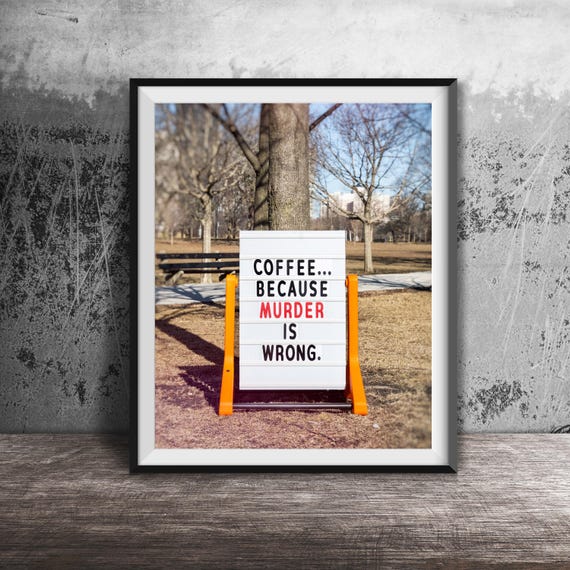Coffee Because Murder Is Wrong, Kitchen Artwork