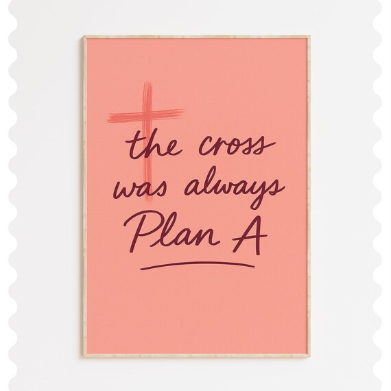 The Cross Was Always Plan A Print Christian Scripture Modern Faith Decor