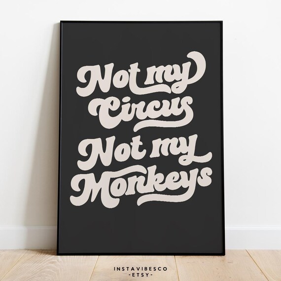 Not My Circus Not My Monkeys Cream Retro Script Humor Quote Poster