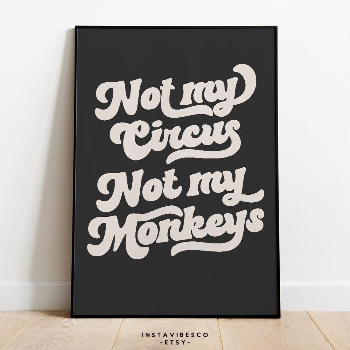 Not My Circus Not My Monkeys Cream Retro Script Humor Quote Poster