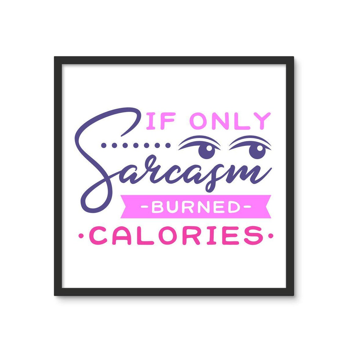 If Sarcasm Burned Calories Humorous Photo Tile - Image 2