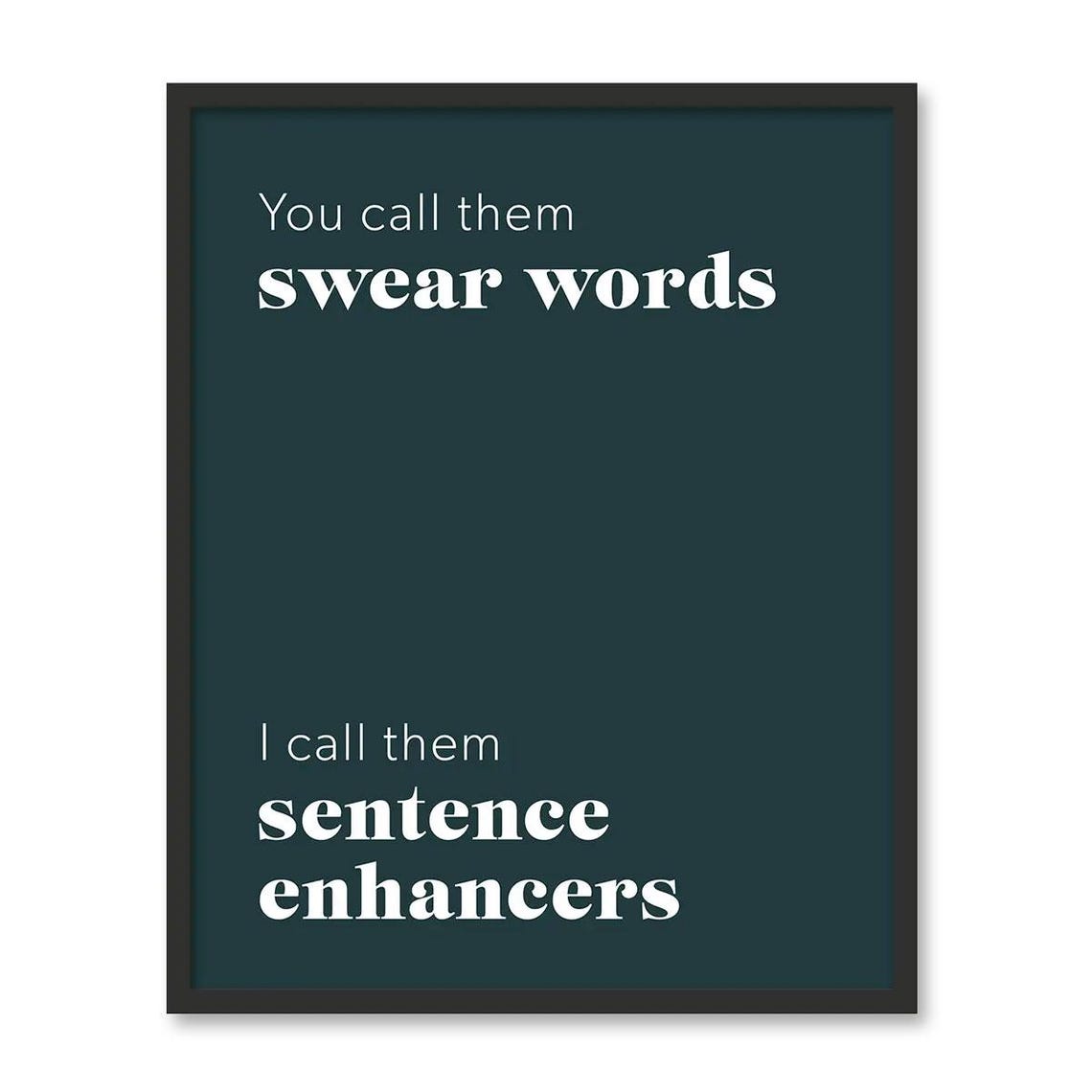 You Call Them Swear Words I Call Them Sentence Enhancers Poster