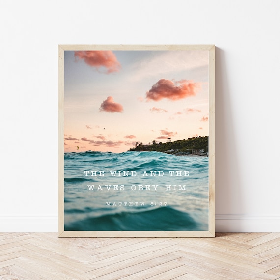 The Wind And Waves Obey Him Matthew 827 Bible Verse Wall Art Christian Ocean Sign Scripture Prints Biblical Gifts