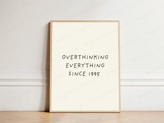 Overthinking Everything Since 1995 Funny Handwritten Quote Poster