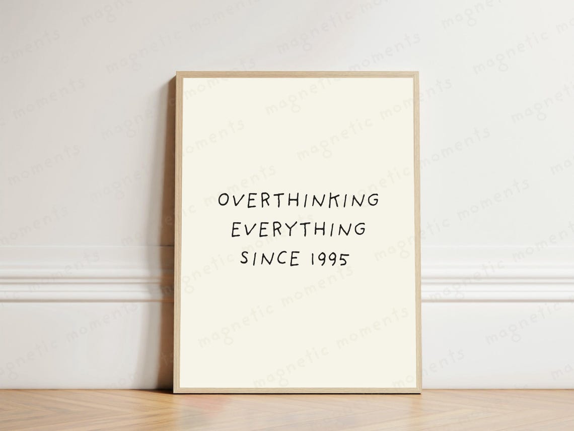 Overthinking Everything Since 1995 Funny Handwritten Quote Poster