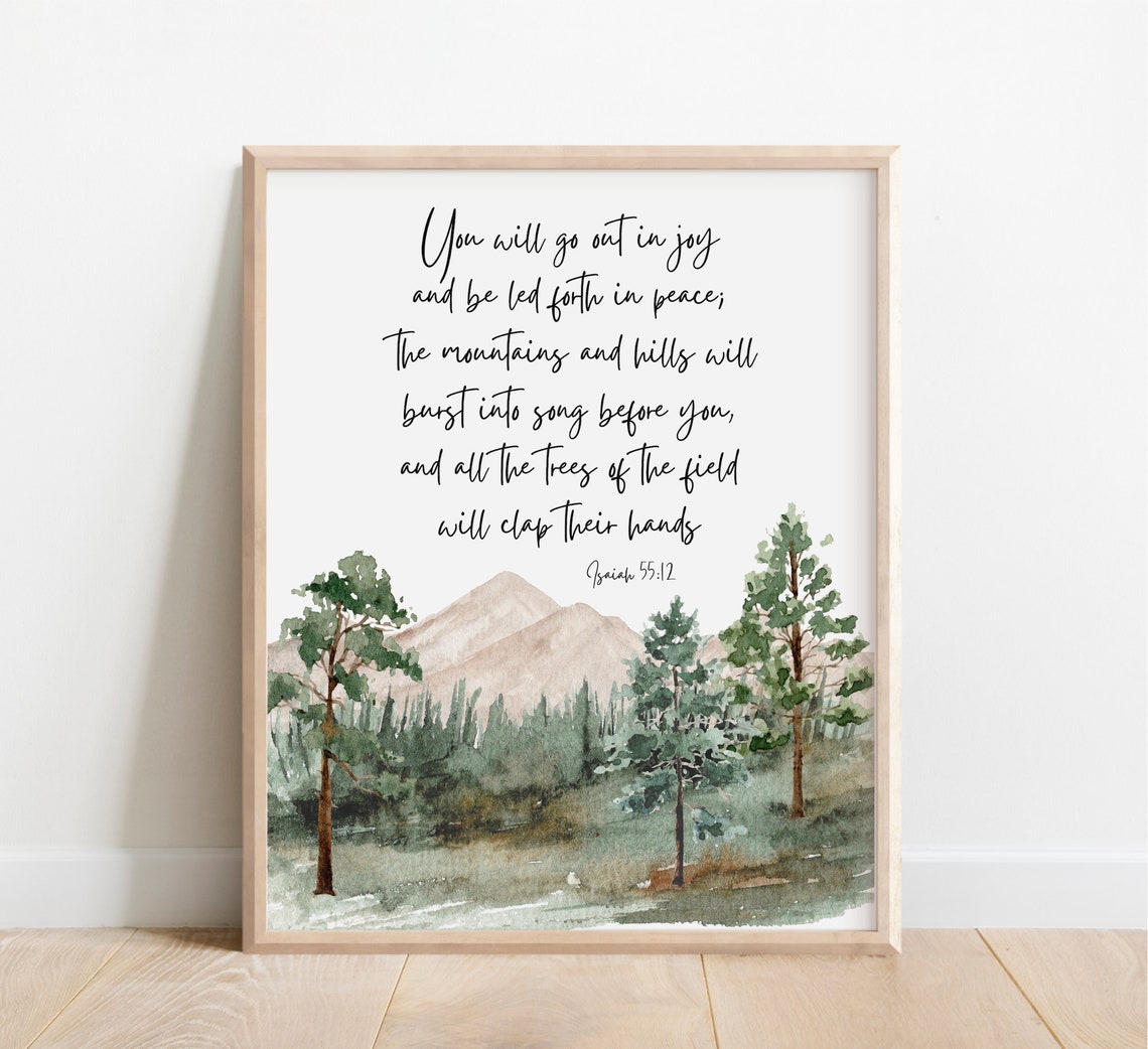 Isaiah 5512 Go Out In Joy Mountains Burst Into Song Scripture Print