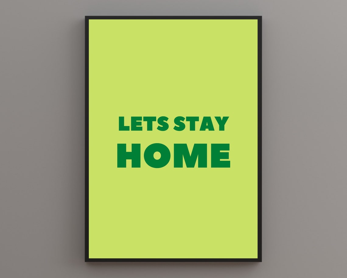 Lets Stay Home Lets Stay Home Print Typography Quote Wall Art