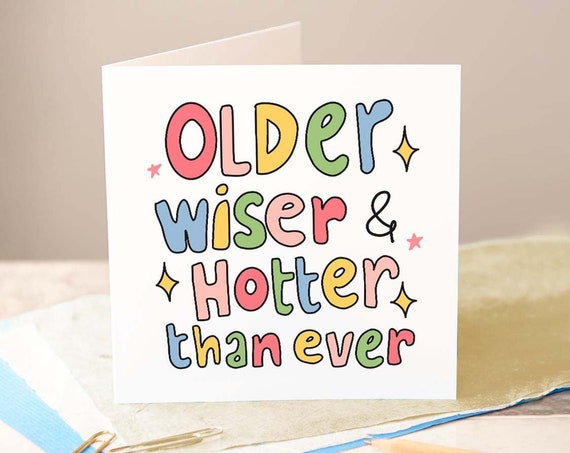 Older Wiser And Hotter Than Ever Card Cute Birthday Greeting Card Funny Bday Card For Her Cute Friendship Card Happy Birthday Sister