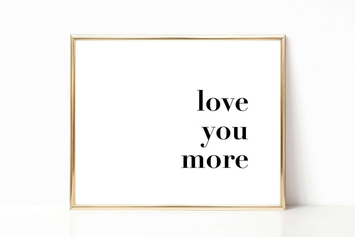 Love You More Minimalist Three Word Serif Quote Bedroom Wall Art