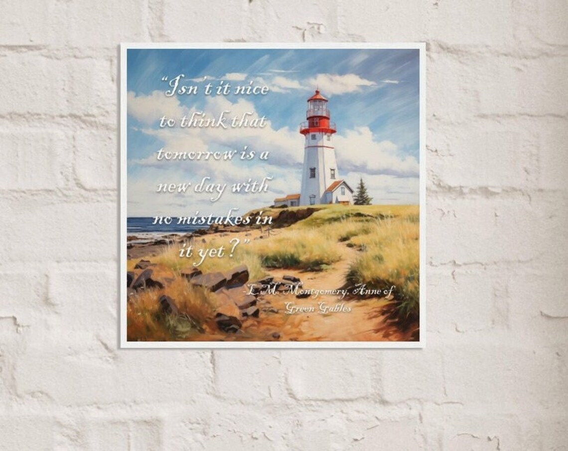 LM Montgomery Anne of Green Gables New Day Lighthouse Quote Poster