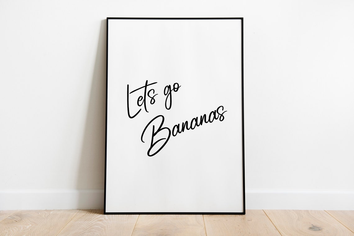 Lets Go Bananas Handwritten Script Fun Typography Quote Poster