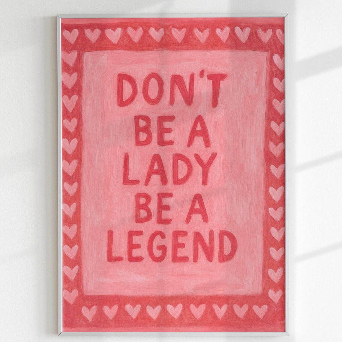 Don't Be a Lady Be a Legend Pink Hearts Feminist Quote Poster