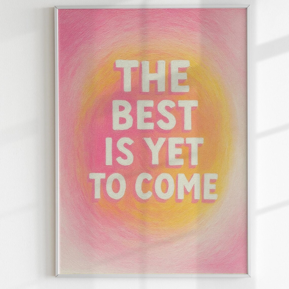 The Best Is Yet To Come Pink Aura Inspirational Quote Poster