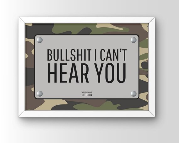 Bullshit I Cant Hear You Camo Background Statement Quote Poster