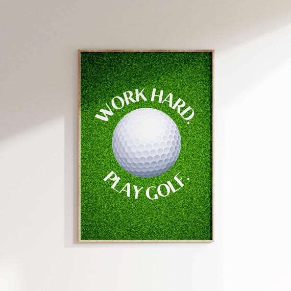 Work Hard Play Golf Poster Golf Lovers Wall Art Inspirational Golf Decor Fun Green Sports Print Motivational Golf Quote Art Gift For Home