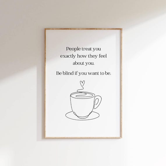 People Treat You Exactly How They Feel Poster Inspirational Quote Wall Art Motivational Coffee Print Modern Minimalist Wall Decor For Home
