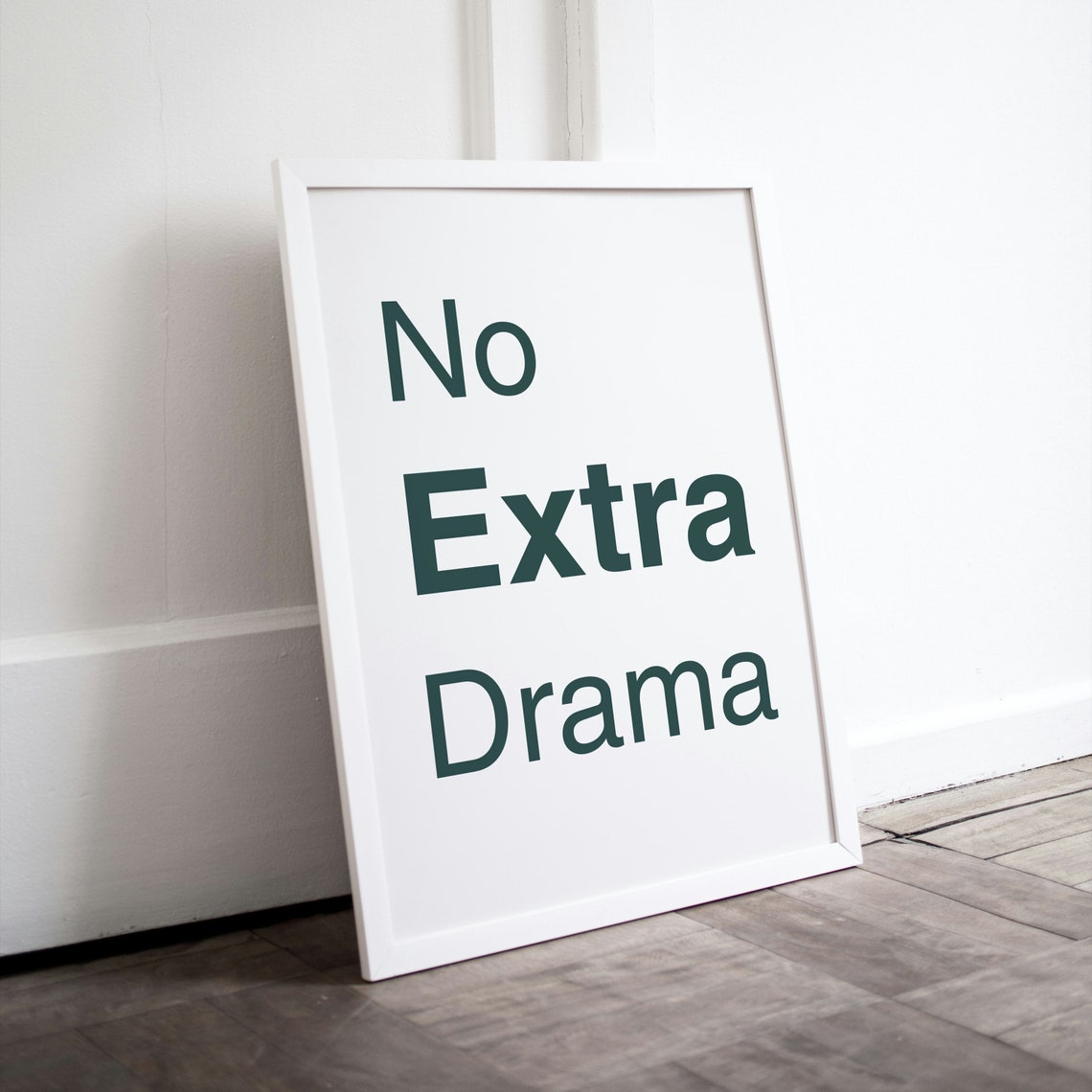No Extra Drama Dark Green Modern Minimalist Typography Quote Poster