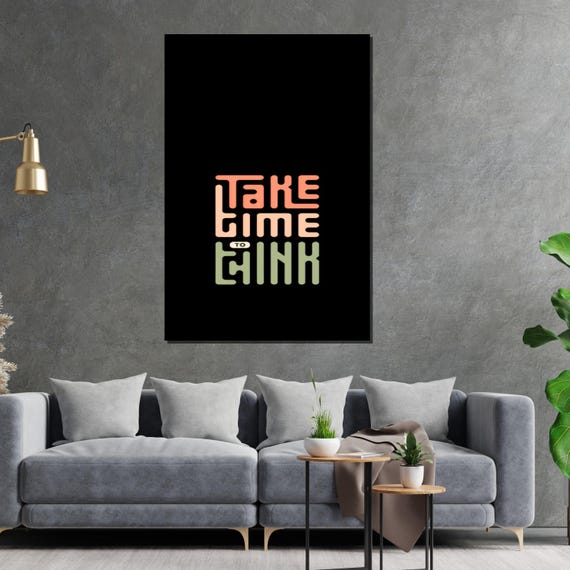 Take Time To Think Motivational Wall Art Typography Poster Inspirational Design Ready To Hang Decoration