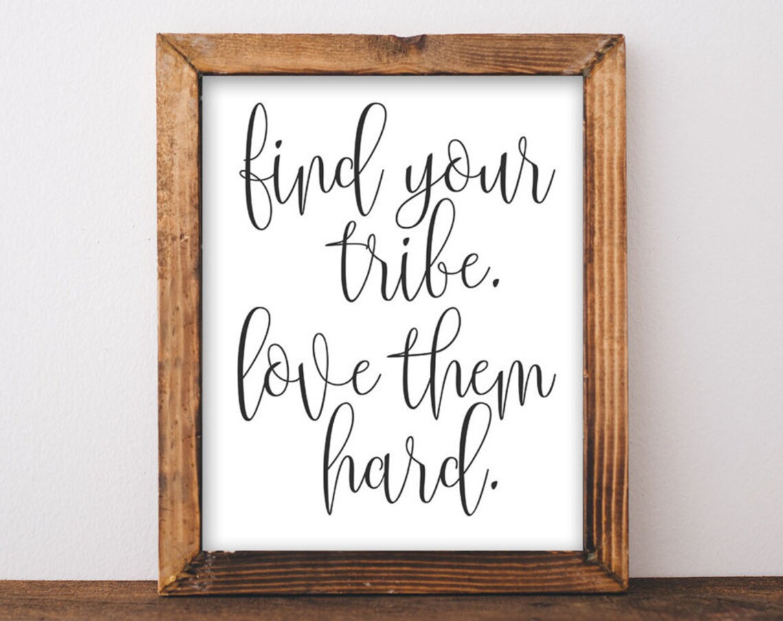 Find Your Tribe Love Them Hard Quote Art Print